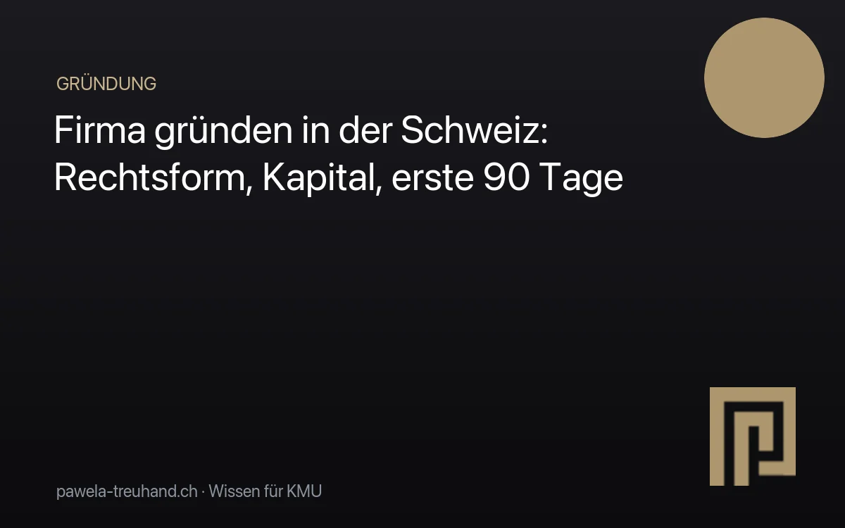 Firma gründen in der Schweiz – rechtsform und Kapital