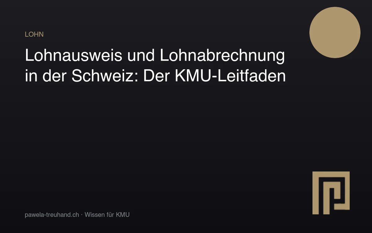 Lohnausweis und Lohnabrechnung für Schweizer KMU – Pawela Treuhand